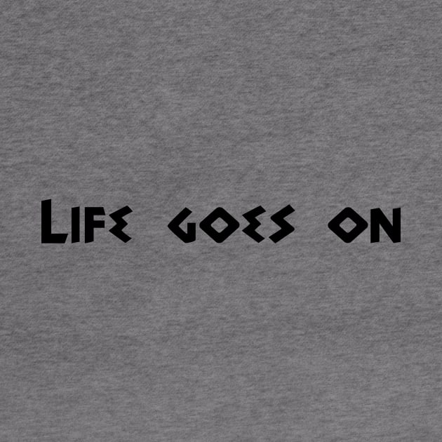 LIFE GOES ON by 101univer.s